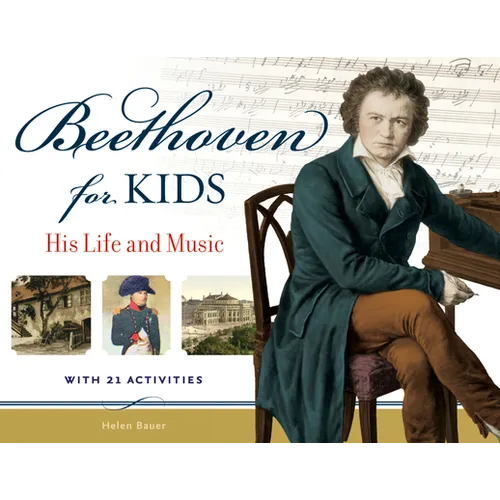 Beethoven for Kids: His Life and Music with 21 Activities Volume 40