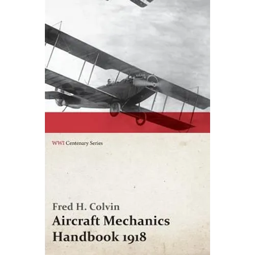 Aircraft Mechanics Handbook 1918 (WWI Centenary Series)
