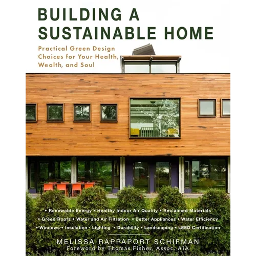 Building a Sustainable Home: Practical Green Design Choices for Your Health, Wealth, and Soul