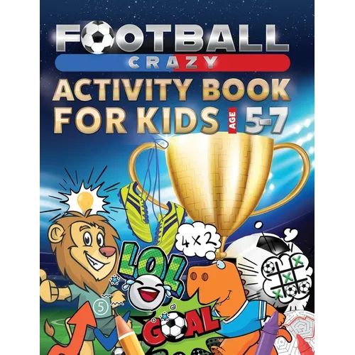 Football Crazy Activity Book For Kids Age 5-7