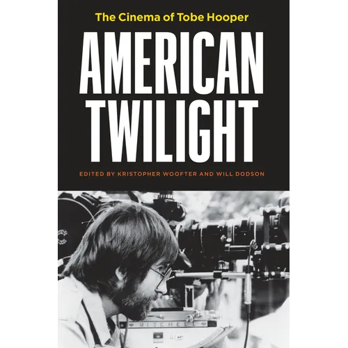 American Twilight: The Cinema of Tobe Hooper