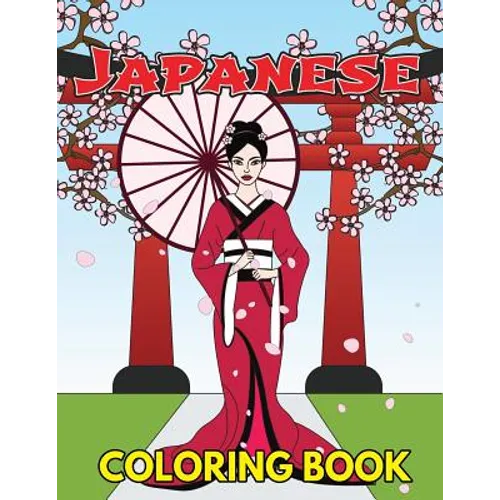 Japanese Coloring Book: Beautiful and Traditional Japanese Designs to Color & Relieve Stress Including Geishas, Sushi, Sashimi, Ninjas, Temple