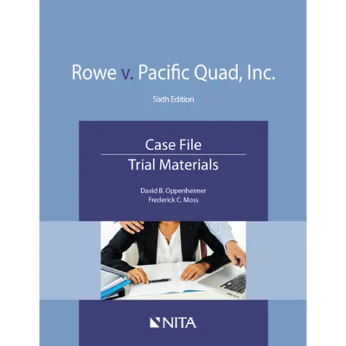 Rowe v. Pacific Quad, Inc.: Case File, Trial Materials