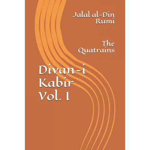 Divan-I Kabir, Volume I: The Quatrains