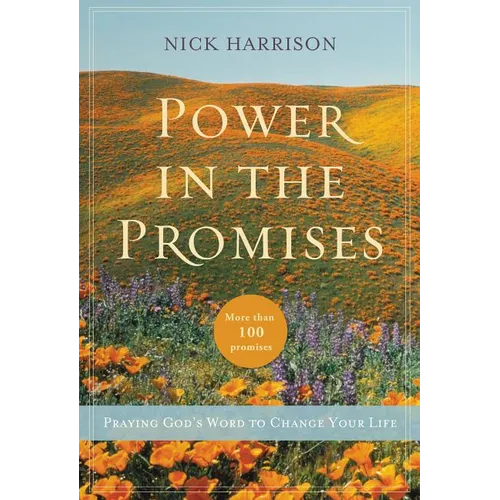 Power in the Promises: Praying God's Word to Change Your Life