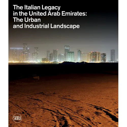 The Italian Legacy in the United Arab Emirates: The Urban and Industrial Landscape