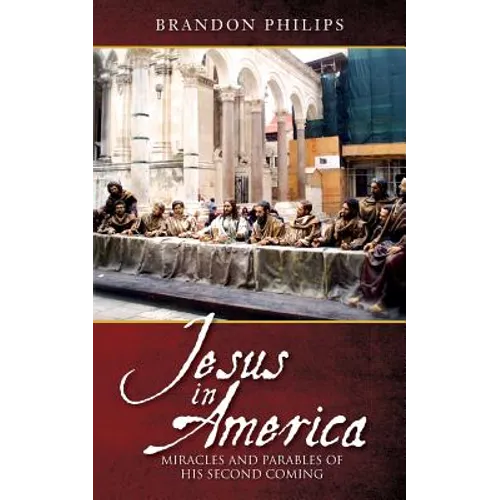 Jesus in America: Miracles and Parables of His Second Coming