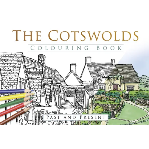 The Cotswolds Colouring Book: Past & Present