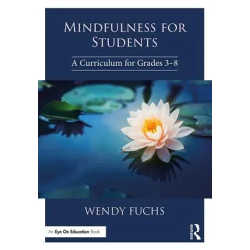 Mindfulness for Students: A Curriculum for Grades 3-8