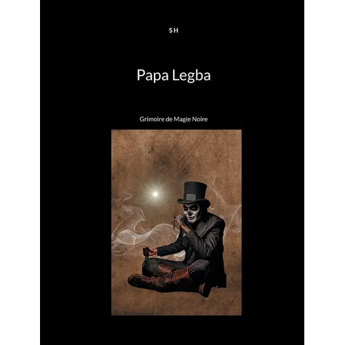Papa Legba: Grimoire de Magie Noire