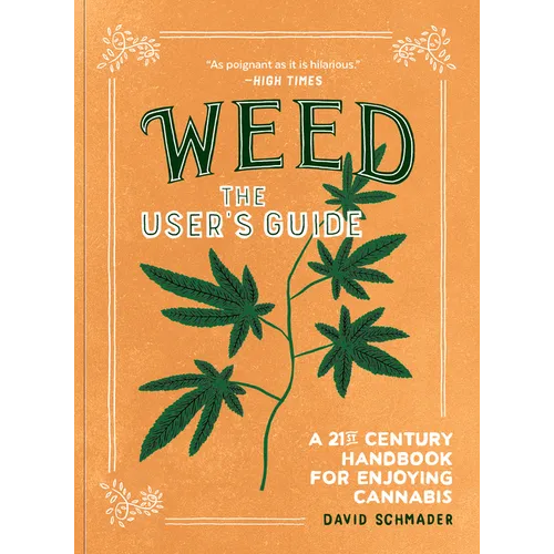 Weed: The User's Guide: A 21st Century Handbook for Enjoying Cannabis
