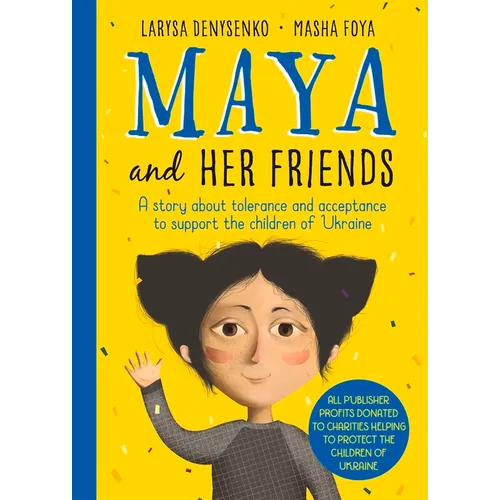 Maya and Her Friends: A Story about Tolerance and Acceptance to Support the Children of Ukraine
