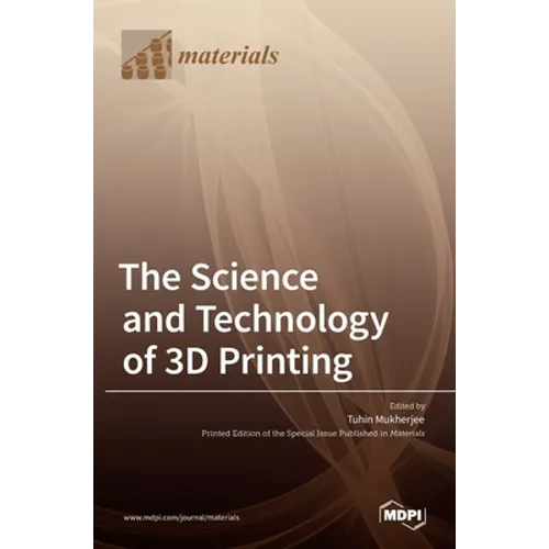 The Science and Technology of 3D Printing