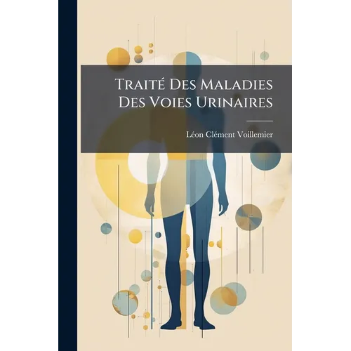 Traité Des Maladies Des Voies Urinaires