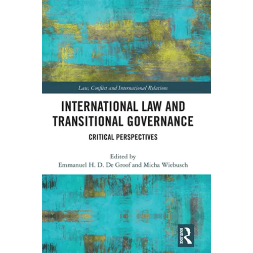 International Law and Transitional Governance: Critical Perspectives