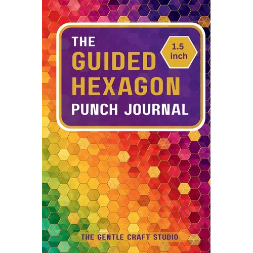 The Guided Hexagon Punch Journal: A 120 Page Crafting Book For 1.5-inch Hexagon Punch