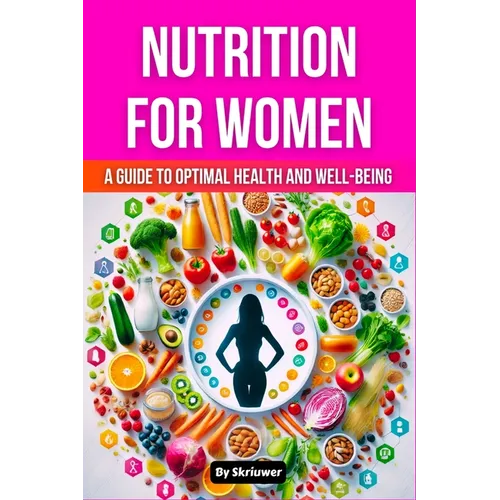 Nutrition Book for Women: A Guide to Optimal Health and Well-being