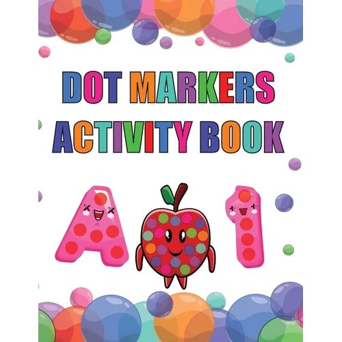 Dot Marker Activity Book: Alphabet Dot Marker Activity Book for Toddlers, Preschool and Kindergarten Book
