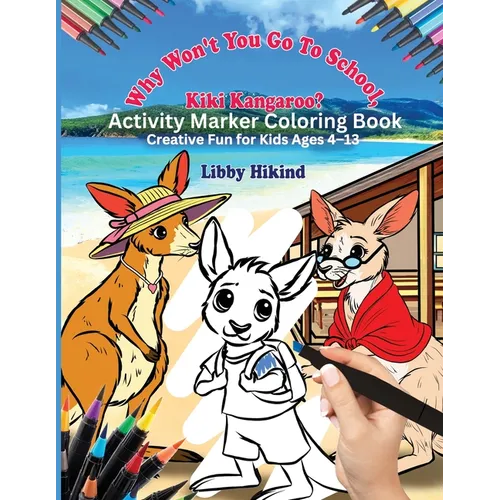 Kiki Kangaroo Activity Marker Coloring Book: Creative Fun for Kids 4 To 13