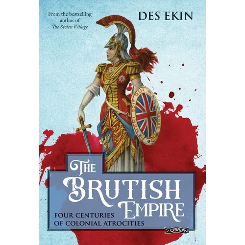 The Brutish Empire: Four Centuries of Colonial Atrocities