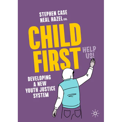 Child First: Developing a New Youth Justice System