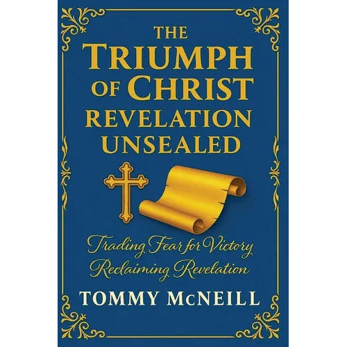 The Triumph of Christ: Revelation Unsealed