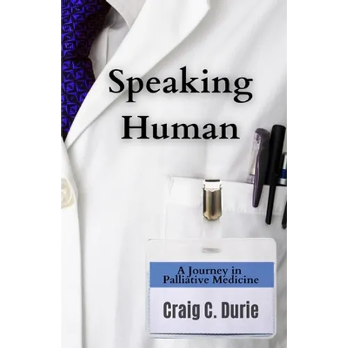 Speaking Human: A Journey in Palliative Medicine
