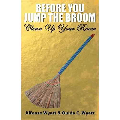 Before You Jump the Broom: Clean Up Your Room
