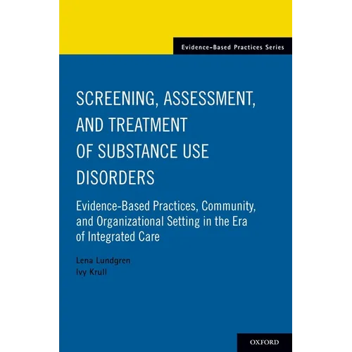 Screening, Assessment, and Treatment of Substance Use Disorders: Evidence-Based Practices, Community and Organizational Setting in the Era of Integrat