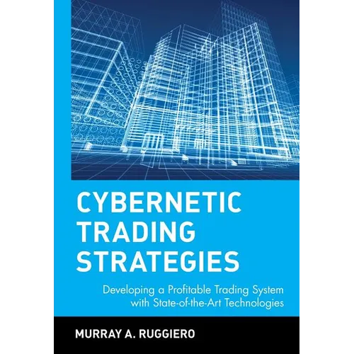 Cybernetic Trading Strategies: Developing a Profitable Trading System with State-Of-The-Art Technologies