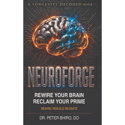 Neuroforge: Rewire your Brain Reclaim your Prime