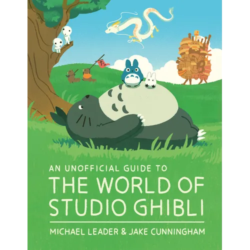 An Unofficial Guide to the World of Studio Ghibli Updated Edition