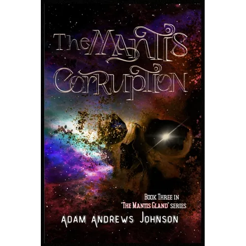 The Mantis Corruption - Book Three: Book 3