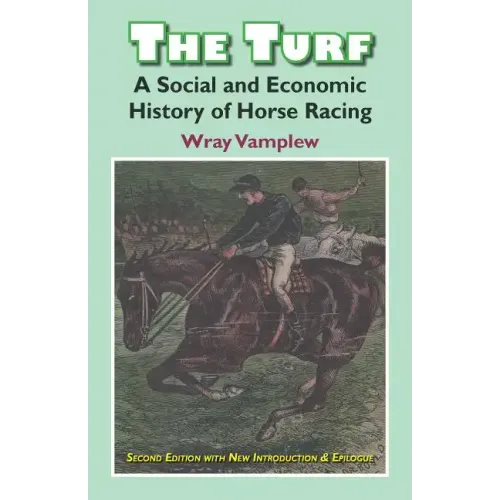 The Turf: A Social and Economic History of Horse Racing