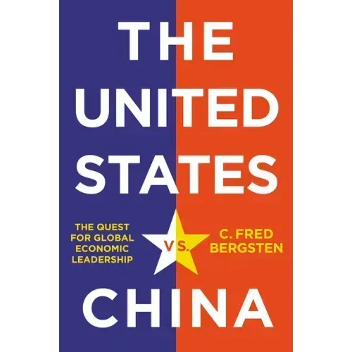 The United States vs. China: The Quest for Global Economic Leadership