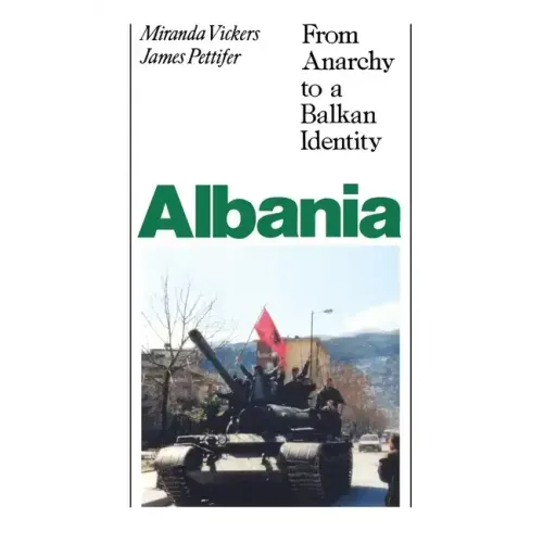 Albania (with New Postscript): From Anarchy to Balkan Identity