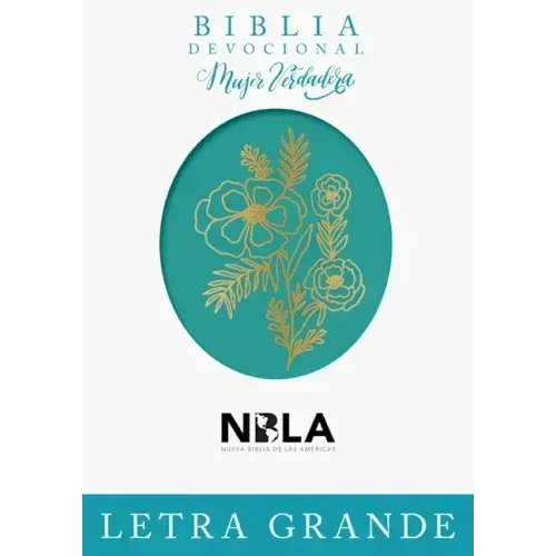 Biblia Devocional Mujer Verdadera Letra Grande Nbla: Duotono Aqua