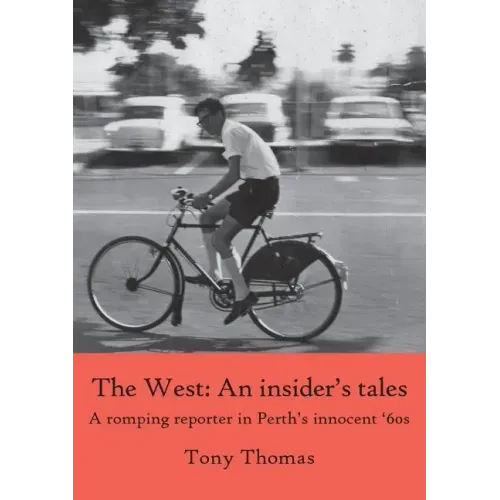 The West - An insider's tales. A romping reporter in Perth's innocent '60s