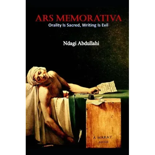 Ars Memorativa: Writing is Evil, Recitation is Sacred