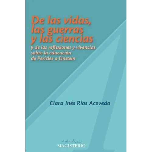 De las vidas, las guerras y las ciencias y de las reflexiones y vivencias sobre la educación de Pericles a Einstein