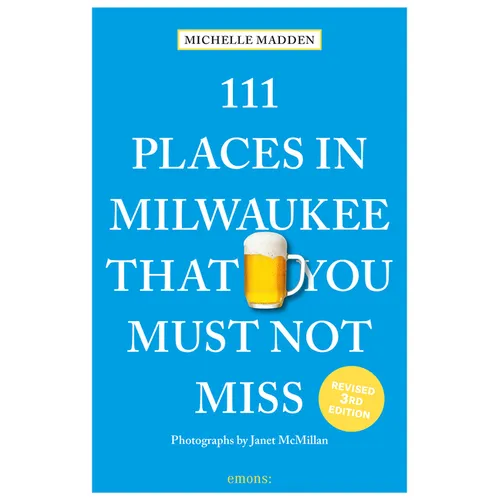 111 Places in Milwaukee That You Must Not Miss
