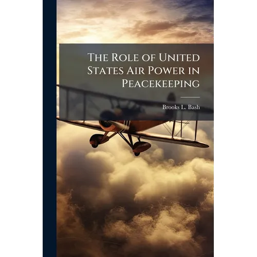 The Role of United States Air Power in Peacekeeping
