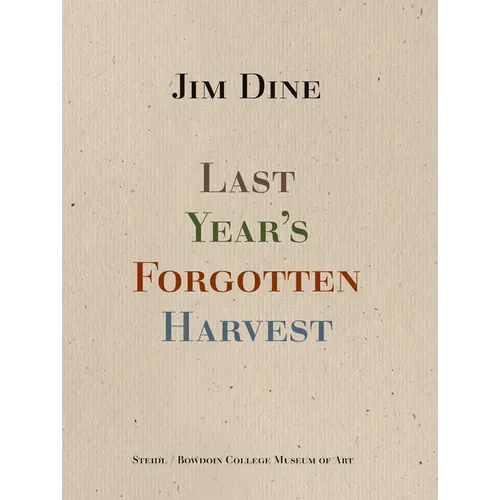 Jim Dine: Last Year's Forgotten Harvest