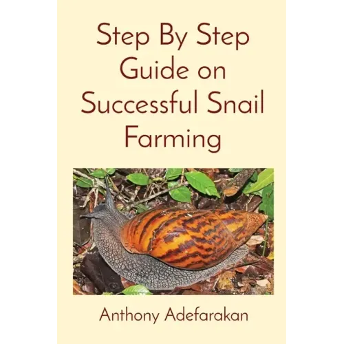 Step By Step Guide on Successful Snail Farming