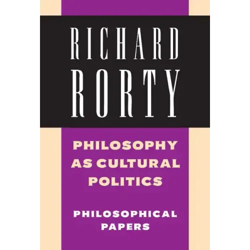 Philosophy as Cultural Politics: Volume 4: Philosophical Papers