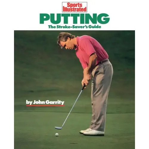 Putting: The Stroke-Savers Guide