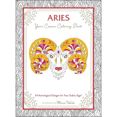 Aries: Your Cosmic Coloring Book: 24 Astrological Designs for Your Zodiac Sign!