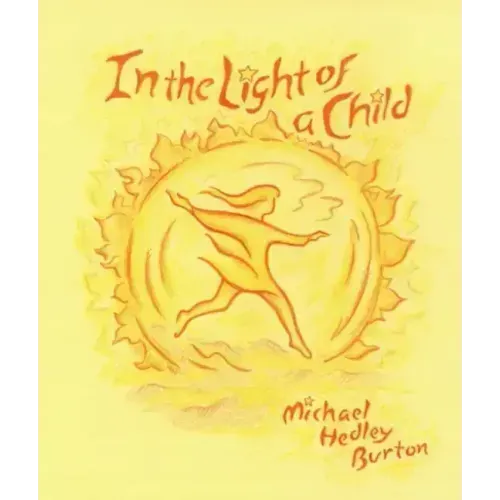 In the Light of a Child: A Journey Through the 52 Weeks of the Year in Both Hemispheres for Children