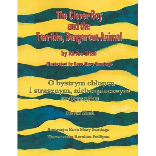 The Clever Boy and the Terrible, Dangerous Animal / O bystrym chlopcu i strasznym, niebezpiecznym zwierzątku: Bilingual English-Polish Edition /