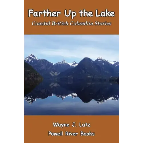 Farther Up the Lake: Coastal British Columbia Stories